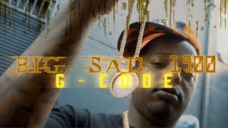 Big Sad 1900  G Code OFFICIAL MUSIC VIDEO  DIR rendereduseful x handburner [upl. by Ev]