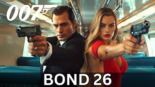 Bond 26 2025  Bond 26 Trailer Bond 26 New 007  Henry Cavill Margot Robbie [upl. by Ruscio]