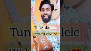 Tune ukulele without Tuner  ukulele hack🤩 shorts [upl. by Enomyar]