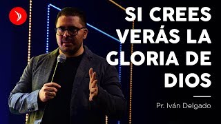 Si crees verás la gloria de Dios · Pastor Iván Delgado [upl. by Haron126]