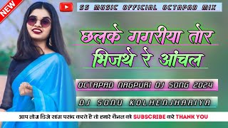 CHHALKE GAGARIYA  NEW THET NAGPURI SONG 2024  OCTAPAD VERSION MIX 2024  DJ SONU KOLHENJHARIYA [upl. by Zoara587]