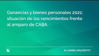 Ganancias y bienes personales 2021 situación de los vencimientos frente al amparo de CABA [upl. by Karrie]