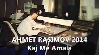 AHMET Rasimov 2014 Kaj Me amala [upl. by Hermia683]