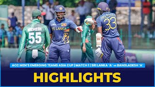 Match Highlights  Match 1  Sri Lanka A vs Bangladesh A  ACC Mens Emerging Teams Asia Cup [upl. by Wappes118]