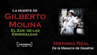 La Muerte de Gilberto Molina quotel Zar de las Esmeraldasquot Historia Completa [upl. by Mairam291]