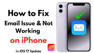 How to Fix Email Not Working on iPhone or iPad in iOS 17 Update 2024 [upl. by Ybba390]