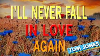 ILL NEVER FALL IN LOVE AGAIN  karaoke version  popularized by TOM JONES [upl. by Sualkin]