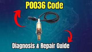 P0036 Code Diagnosis amp Repair Guide [upl. by Halsted]