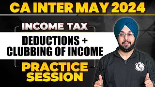 Deductions and Clubbing Income Tax Practice Session 🔥  CA Inter May 2024  CA Jasmeet Singh [upl. by Odranar]