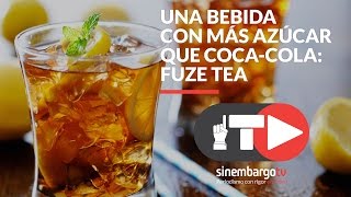 Fuze Tea Una bebida con más azúcar que CocaCola [upl. by Shrier267]