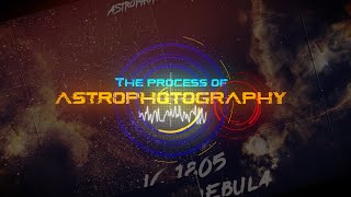 THE PROCESS OF ASTROPHOTOGRAPHY [upl. by Eula]