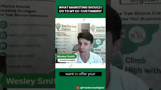 What Marketing Should I Do to My ExCustomers treeservicemarketing customer marketingstrategy [upl. by Dnalra]