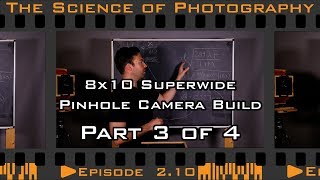 Building an 80mm 8x10 Superwide Pinhole Camera Part 3 of 4 [upl. by Hoon]