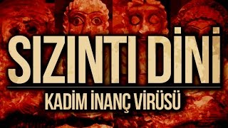 Sızıntı Dini  Kadim İnanç Virüsü Yenilendi [upl. by Avilys]