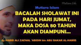 Inilah Sholawat Yang Jika Di Baca Pada Hari Jumat Dosa 80 Tahun Akan Diampuni [upl. by Abbie811]