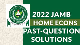 2022 HOME ECONOMICS JAMB PAST QUESTIONS AND SOLUTIONS  HOME ECONOMICS REVISION  JAMB CBT ANSWERS [upl. by Aerahs291]