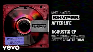 SHVPES  Afterlife Acoustic  Audio [upl. by Seto]