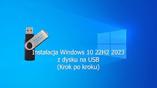 Instalacja Windows 10 22H2 2023 z dysku na USB Krok po kroku [upl. by Litton372]