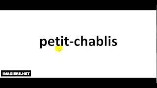 How to pronounce Petit Chablis [upl. by Oibaf382]