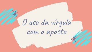 O uso da VÍRGULA com o APOSTO [upl. by Jamel439]