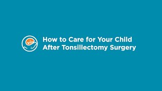 How to Care for Your Child After Removal of Tonsils Tonsillectomy and Adenoids [upl. by Egidio772]