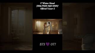 V Winter Ahead Official Teaser 2💜 v kimtaehyung winterahead parkhyoshin bts ot7 apobangpo [upl. by Eterg]