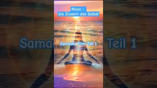 Samadhi 1 Film deutsch  Die Illusion des Selbst bewusstsein hoffnung motivation liebe [upl. by Benoite]