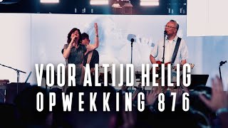 Opwekking 876  Voor altijd heilig [upl. by Ettelorahc]