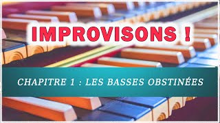 Improvisons  Episode 1  les basses obstinées [upl. by Enihpets]