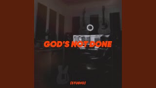 Gods Not Done Studio [upl. by Aaberg]