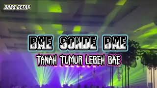 DJ BASS GETAR 🌴 BAE SONDE BAE TANAH TIMUR LEBEH BAE🌴MOKE GILA [upl. by Alyac388]