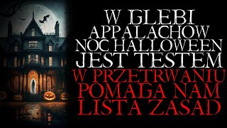 W Głębi Appalachów Noc Halloween Jest Testem W Przetrwaniu Pomaga Nam Lista Zasad  Reddit NoSleep [upl. by Alejo976]