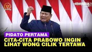 Presiden Prabowo Selipkan CitaCita di Pidato Pertama Ingin Lihat Wong Cilik Bisa Tertawa [upl. by Ardaed]