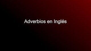 VocabularioADVERBIOS en Inglés uso y listado 1 [upl. by Koerlin563]