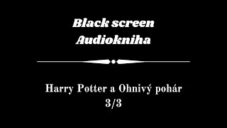 Harry Potter  Audiokniha  Ohnivý pohár 33  Dark Screen [upl. by Kcirre]