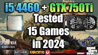 i5 4460  GTX 750Ti Tested 10 Games in 2024 [upl. by Kerianne463]