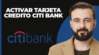 Citi Bank Cómo Activar la Tarjeta de Crédito Citi Bank en Línea  Activación de Tarjeta de Crédito [upl. by Itsud]