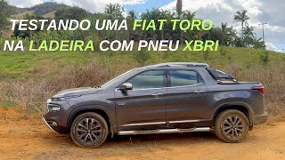 TESTANDO A FIAT TORO NA LADEIRA COM PNEU XBRI [upl. by Ojadnama]