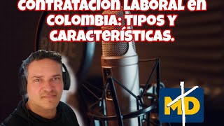 Legislación laboral Contratación laboral en Colombia tipos y características [upl. by Erialc]