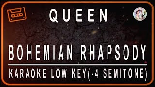 QUEEN  BOHEMIAN RHAPSODY  KARAOKE LOW KEY 4 SEMITONE [upl. by Ramsden]