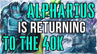 ALPHARIUS Is Returning  WHAT NOW  Warhammer 40K Lore [upl. by Ayot]