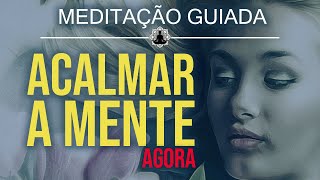 MEDITAÇÃO PARA RELAXAR O CORPO E A MENTE NA HORA [upl. by Emarej]