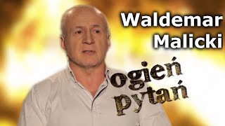 Waldemar Malicki  Ogień Pytań [upl. by Starla303]