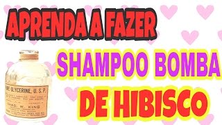 Como fazer shampoo de hibisco shampoo bomba de hibisco [upl. by Xever]