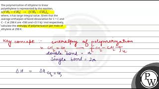 The polymerisation of ethylene to linear polyethylene is represented by the reactionnCH2CH2ampra [upl. by Lynnette]