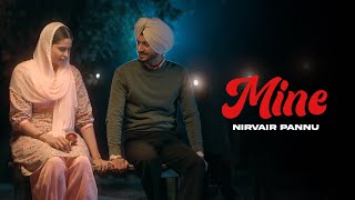 MINE  Nirvair Pannu OFFICIAL VIDEO Mxrci  Latest Punjabi Songs 2024 [upl. by Eiramanitsirhc190]