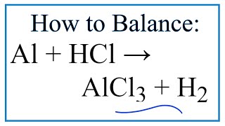 How to Balance Al  HCl  AlCl3  H2 [upl. by Jerrilyn655]