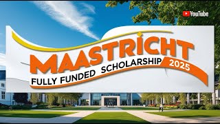 MAASTRICHT FULLY FUNDED SCHOLARSHIP 2025 [upl. by Oeak427]