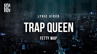 Trap Queen  Fetty Wap  Lyric Video [upl. by Beller274]