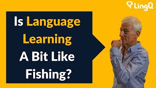 Is Language Learning A Bit Like Fishing [upl. by Nevet]